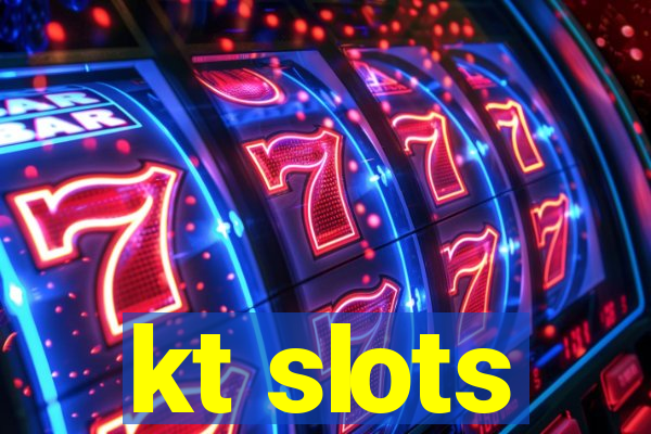 kt slots